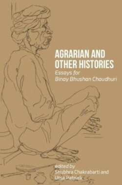 Agrarian and Other Histories – Essays for Binay Bhushan Chaudhuri