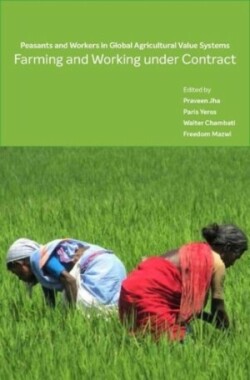 Farming and Working Under Contract – Peasants and Workers in Global Agricultural Value Systems