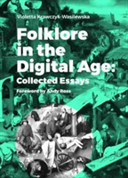 Folklore in the Digital Age – Collected Essays