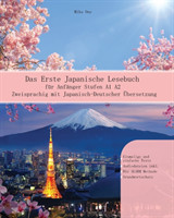 Erste Japanische Lesebuch für Anfänger Stufen A1 A2 Zweisprachig mit Japanisch-deutscher UEbersetzung