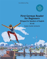 First German Reader for Beginners Bilingual for Speakers of English A1 A2