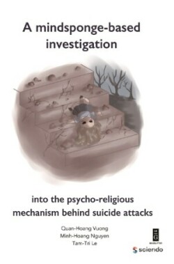 Mindsponge-Based Investigation into the Psycho-Religious Mechanism Behind Suicide Attacks