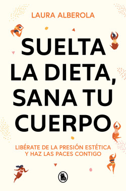 Suelta la dieta, sana tu cuerpo