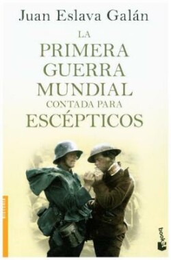 La primera guerra mundial contada para escepticos