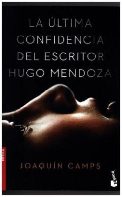 La Ultima Confidencia del Escritor Hugo Mendoza