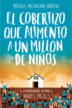 EL COBERTIZO QUE ALIMENTO A UN MILLON DE NIÑOS