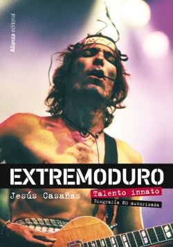 Extremoduro. Talento innato. Biografía no oficial