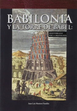 Babilonia y la torre de Babel: desenterradas por la arqueología
