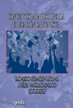 Conceptos para disolver la educación capitalista