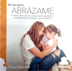 No me grites ABRÁZAME