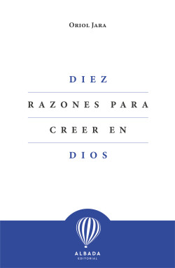 Diez razones para creer en Dios