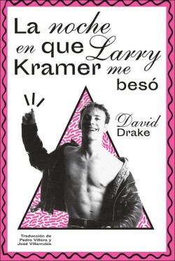 La noche en que Larry Kramer me besó