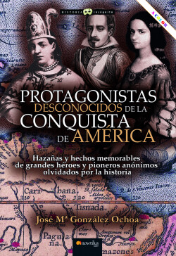 Protagonistas desconocidos de la conquista de América NUEVA EDICIÓN COLOR