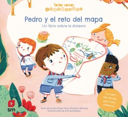 Pedro y el reto del mapa. Un libro sobre la dislexia