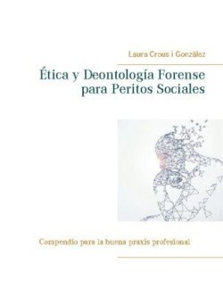 Ética y Deontología Forense para Peritos Sociales