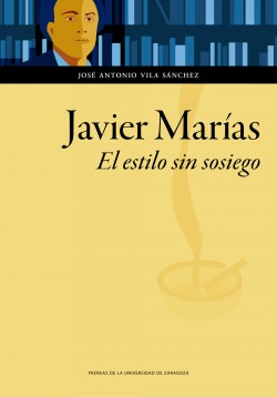 Javier Marías. El estilo sin sosiego