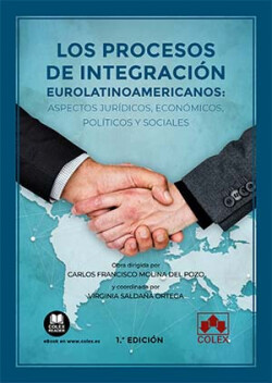 Los procesos de integración eurolatinoamericanos: aspectos jurídicos, económicos