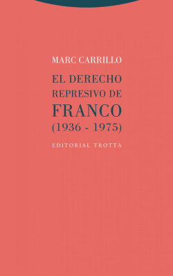 El derecho represivo de Franco (1936-1975)