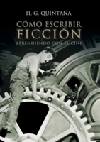 Como escribir ficcion. Aprendiendo con el cine