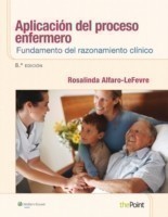 Aplicación del proceso enfermero: Fundamento del razonamiento clínico