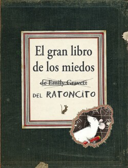 EL GRAN LIBRO DE LOS MIEDOS DEL RATONCITO