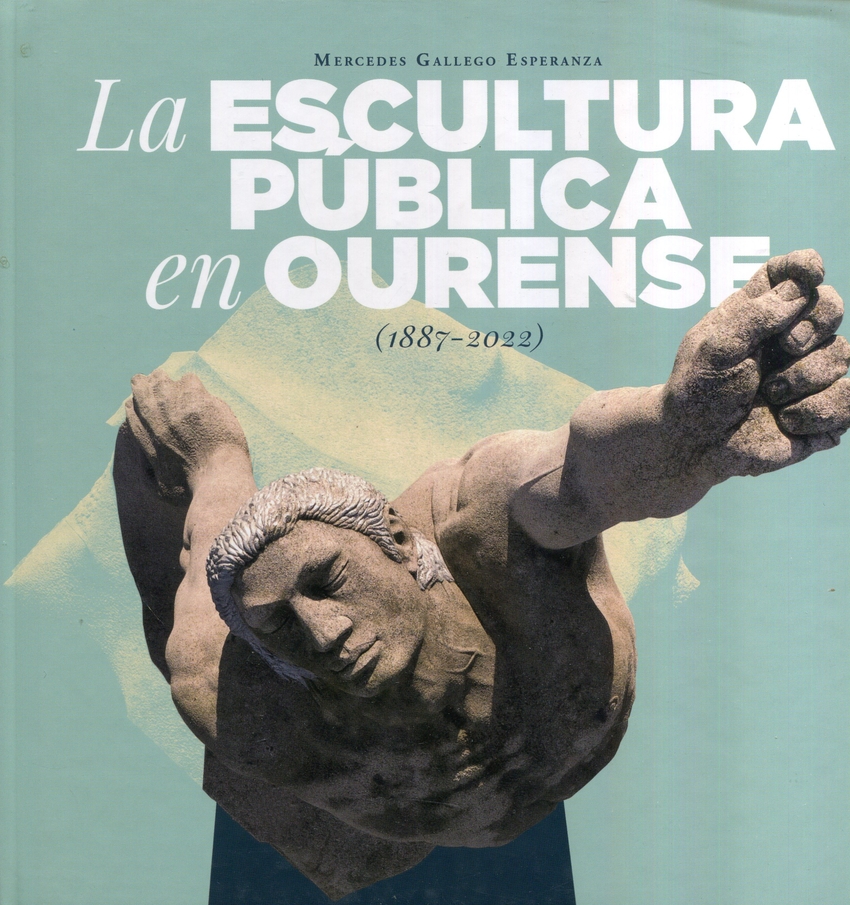 ESCULTURA PUBLICA EN OURENSE, A (1887-2022)