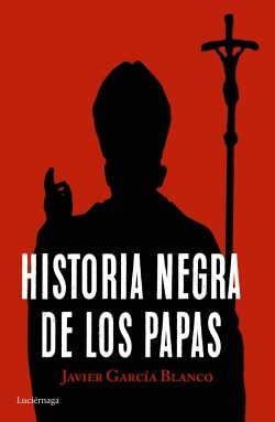 HISTORIA NEGRA DE LOS PAPAS