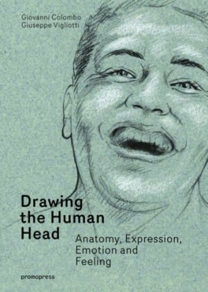 Drawing the Human Head: Anatomy, Expressions, Emotions and Feelings