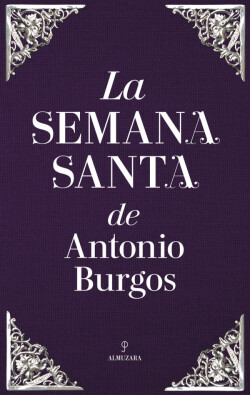 LA SEMANA SANTA DE ANTONIO BURGOS