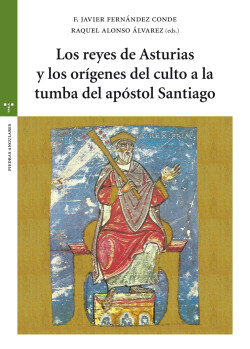 Los reyes de Asturias y los orígenes del culto a la tumba del apóstol Santiago