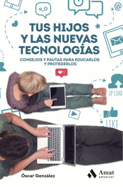 TUS HIJOS Y LAS NUEVAS TECNOLOGÍAS