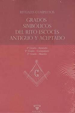 Rituales completos / Grados Simbólicos del Rito Escocés Antiguo y Aceptado