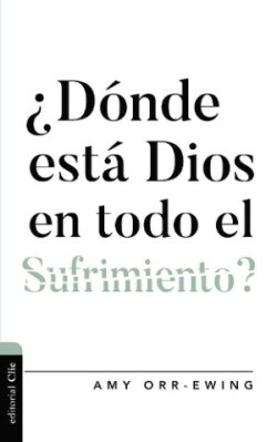 ¿Dónde Está Dios En Todo El Sufrimiento ?