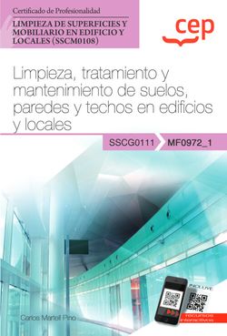 Manual. Limpieza, tratamiento y mantenimiento de suelos, paredes y techos en edificios y locales (MF0972_1). Certificados de profesionalidad. Limpieza de superf