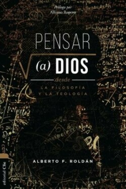 Pensar a Dios Desde La Filosofía Y La Teología