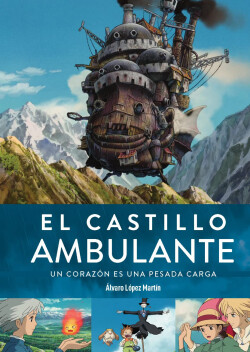 EL CASTILLO AMBULANTE UN CORAZON ES UNA PESADA CARGA 2ª ED