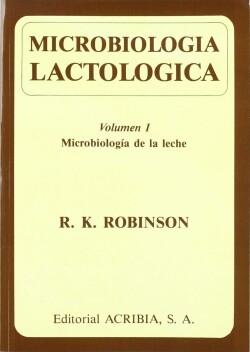 MICROBIOLOGÍA LACTOLÓGICA VOLUMEN I. MICROBIOLOGÍA DE LA LECHE