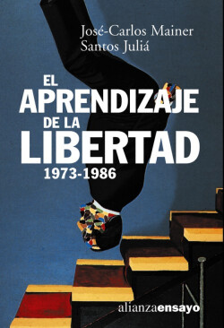 El aprendizaje de la libertad. La cultura de la Transicion 1973-1986