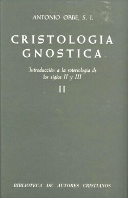 Cristología gnóstica.Introducción a la soteriología de los siglos II y III.Vol.II