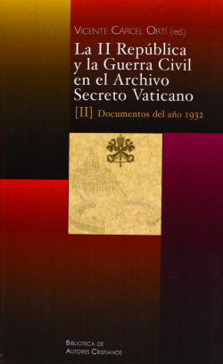 LA II REPUBLICA Y LA GUERRA CIVIL EN EL ARCHIVO SECRETO VATICANO, II