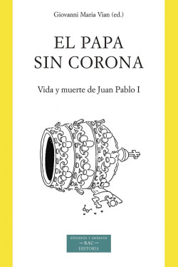 EL PAPA SIN CORONA VIDA Y MUERTE DE JUAN PABLO I