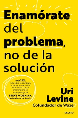 Enamórate del problema, no de la solución