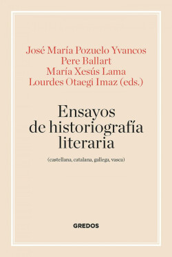 Ensayos de historiografía literaria (castellana, catalana, gallega y vasca)