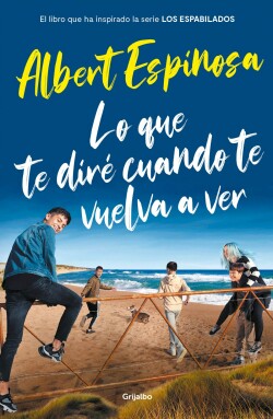 Lo que te diré cuando te vuelva a ver (el libro que ha inspirado la serie Los espabilados)