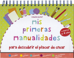 Mis primeras manualidades para descubrir el placer crear