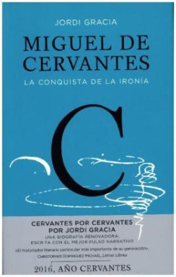 Miguel de Cervantes La conquista de la ironía