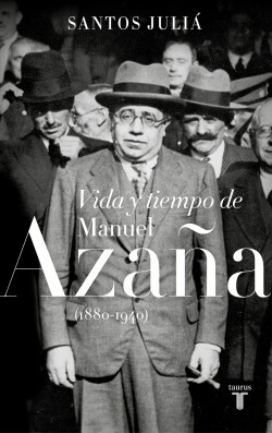 VIDA Y TIEMPO DE MANUEL AZAñA (1880-1940)