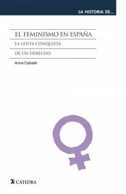 El feminismo en Espana: La lenta conquista de un derecho