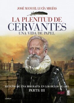 La plenitud de Cervantes: Una vida de papel