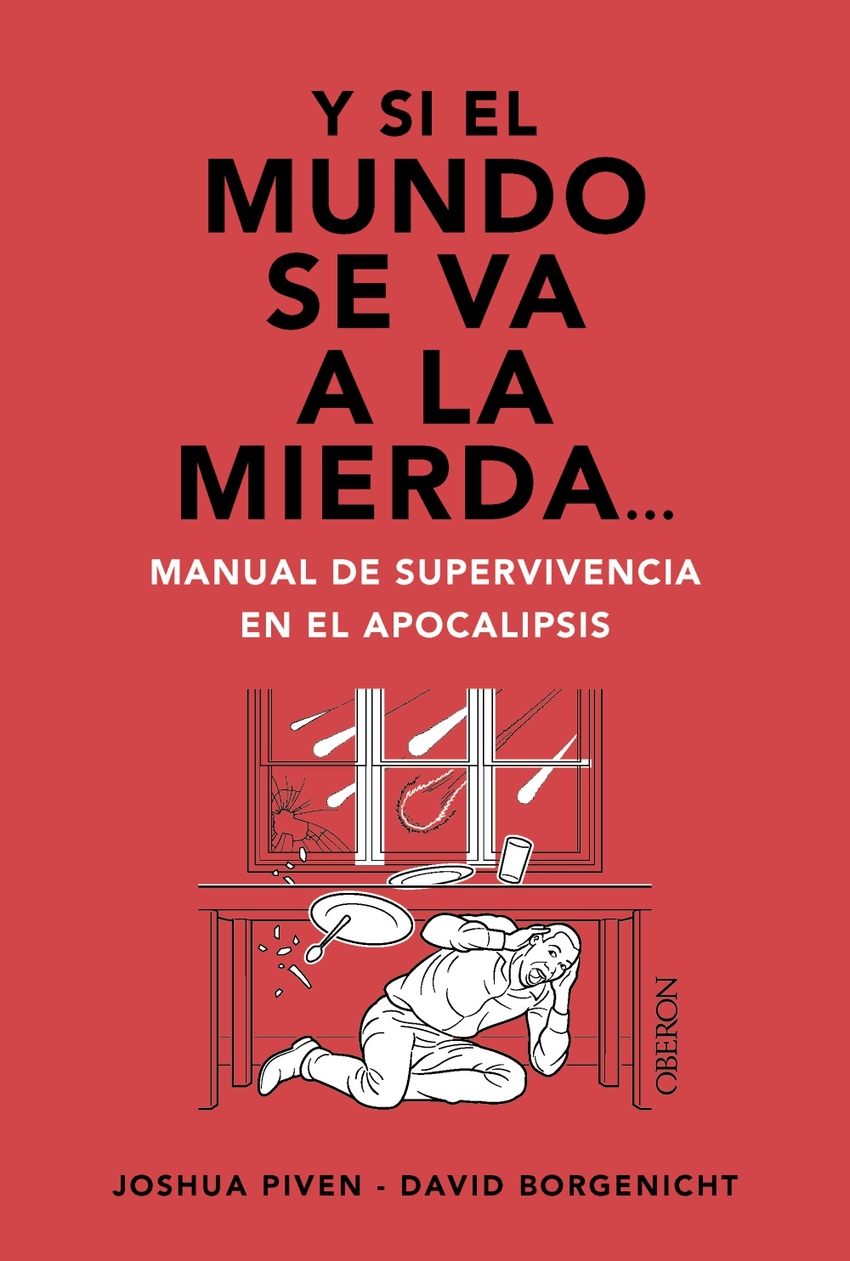 Y si el mundo se va a la mierda... Manual de supervivencia en el apocalipsis